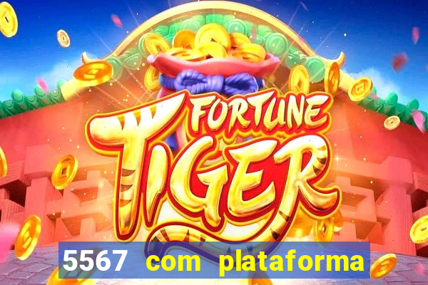 5567 com plataforma de jogos